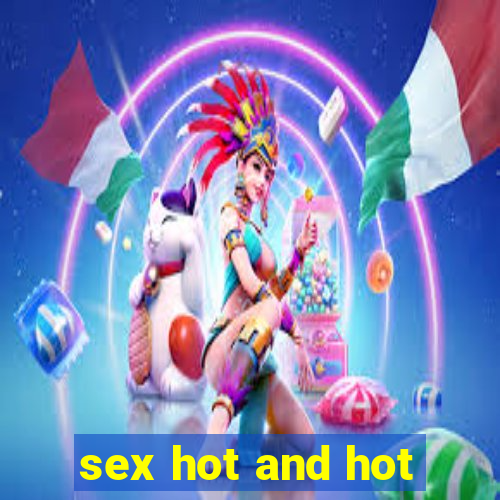 sex hot and hot